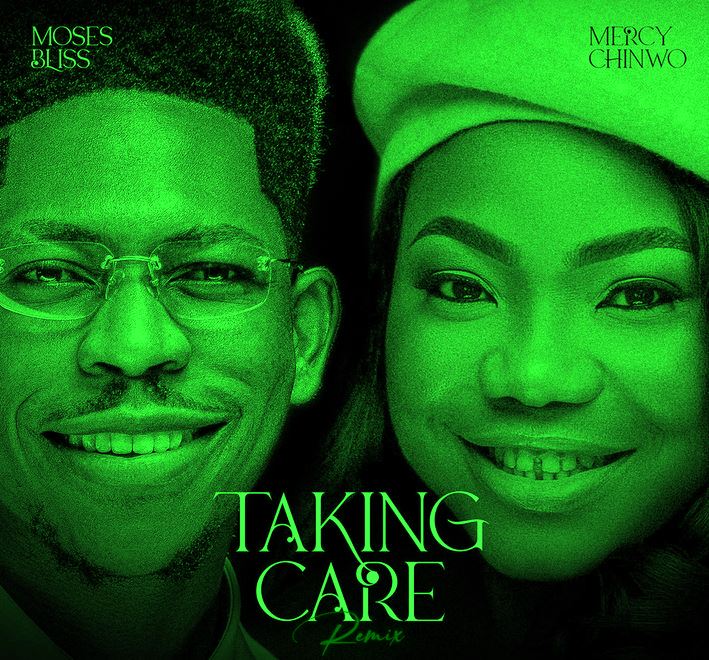 Taking Care [Remix] by Moses Bliss Ft Mercy Chinwo (Video & Lyrics)